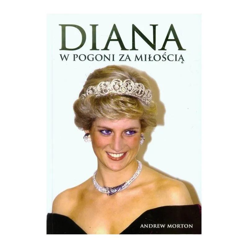 DIANA W POGONI ZA MIŁOŚCIĄ Andrew Morton - DREAM BOOKS
