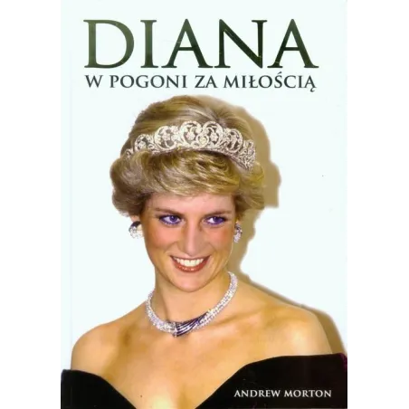 DIANA W POGONI ZA MIŁOŚCIĄ Andrew Morton - DREAM BOOKS