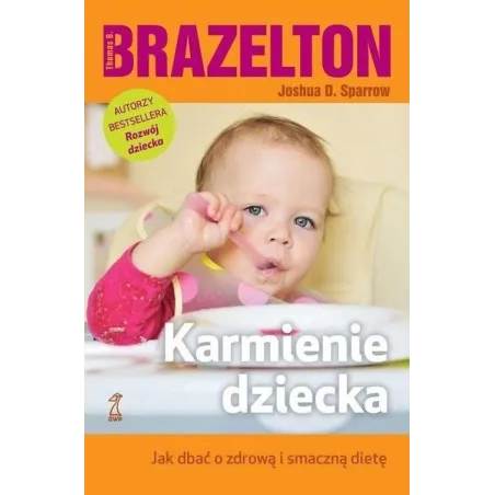 KARMIENIE DZIECKA. JAK DBAĆ O ZDROWĄ I SMACZNĄ DIETĘ - GWP