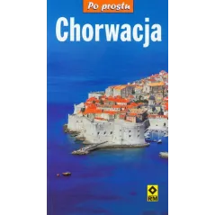 PO PROSTU CHORWACJA PRZEWODNIK ILUSTROWANY - Wydawnictwo RM
