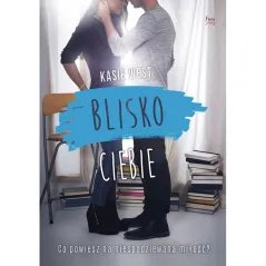 BLISKO CIEBIE Kasie West - Feeria Young