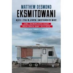 EKSMITOWANI NĘDZA I ZYSKI W JEDNYM Z AMERYKAŃSKICH MIAST Matthew Desmond - Marginesy