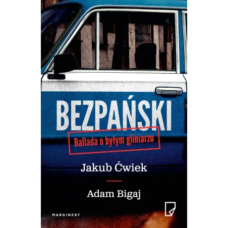 BEZPAŃSKI BALLADA O BYŁYM GLINIARZU Jakub Ćwiek, Adam Bigaj - Marginesy