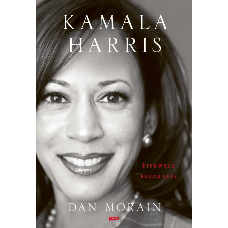 KAMALA HARRIS. PIERWSZA BIOGRAFIA Dan Morain - Znak