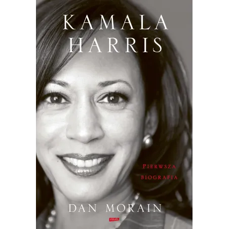 KAMALA HARRIS. PIERWSZA BIOGRAFIA Dan Morain - Znak