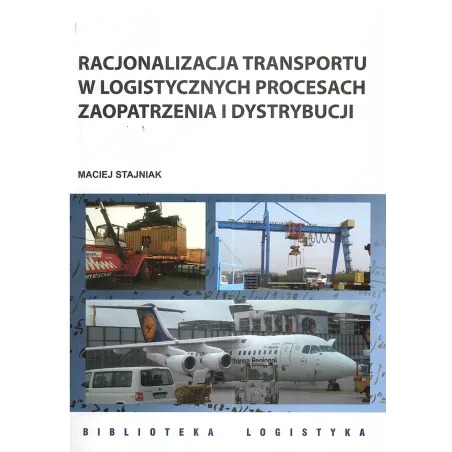 Racjonalizacja Transportu W Logistycznych Procesach Zaopatrzenia I Dystrybucji Maciej Stajniak