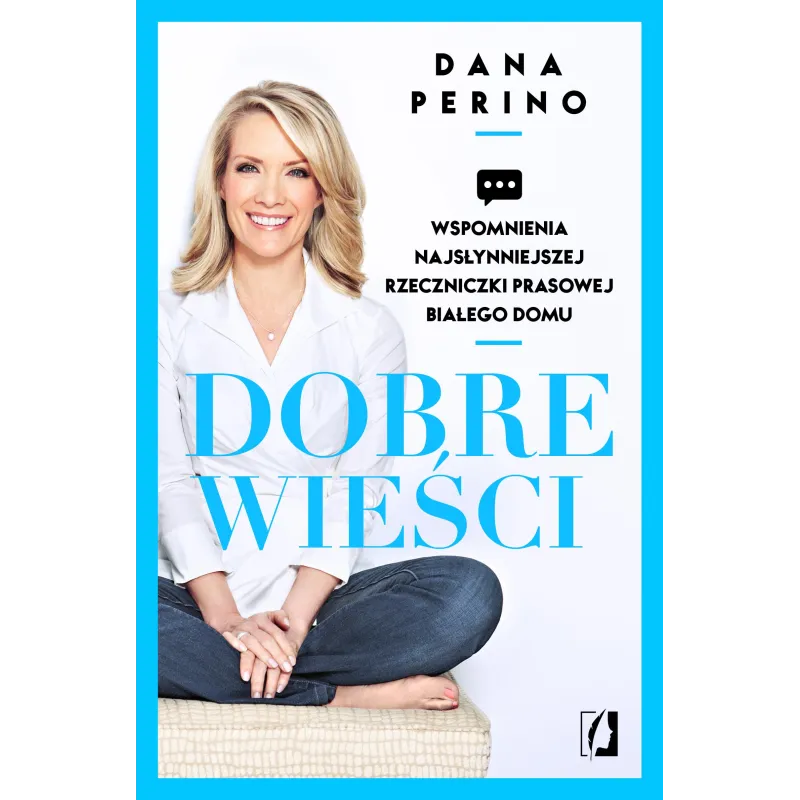 DOBRE WIEŚCI. WSPOMNIENIA NAJSŁYNNIEJSZEJ RZECZNICZKI PRASOWEJ BIAŁEGO DOMU - Kobiece