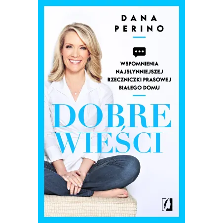 DOBRE WIEŚCI. WSPOMNIENIA NAJSŁYNNIEJSZEJ RZECZNICZKI PRASOWEJ BIAŁEGO DOMU - Kobiece
