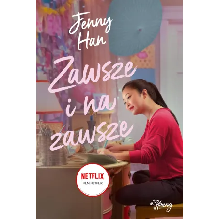 ZAWSZE I NA ZAWSZE. DO WSZYSTKICH CHŁOPCÓW, KTÓRYCH KOCHAŁAM 3 Jenny Han - Young