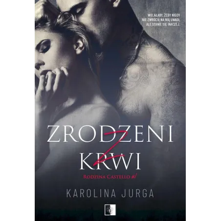 ZRODZENI Z KRWI RODZINA CASTELLO 1 Karolina Jurga - NieZwykłe