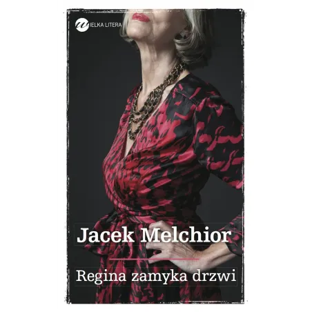 REGINA ZAMYKA DRZWI Jacek Melchior - Wielka Litera