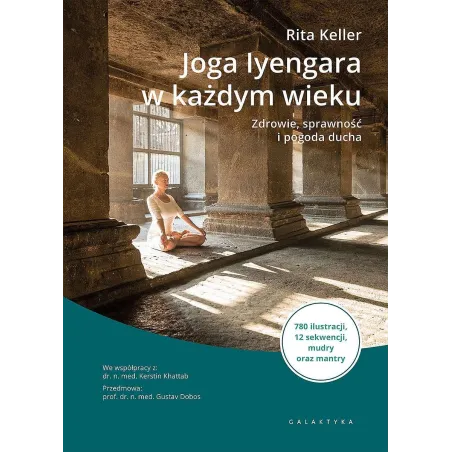 Joga Iyengara w każdym wieku. Zdrowie sprawność i pogoda ducha Rita Keller