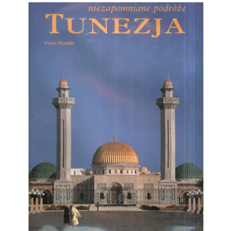 TUNEZJA. NIEZAPOMNIANE PODRÓŻE - ArsMachina
