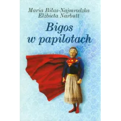BIGOS W PAPILOTACH Maria Biłas-Najmrodzka, Elżbieta Narbutt - Baobab