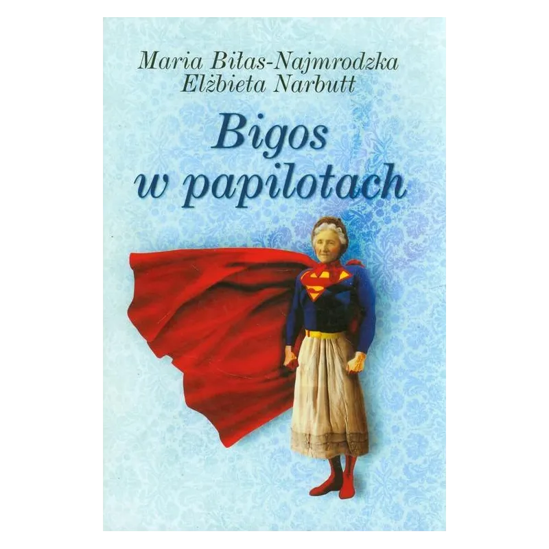 BIGOS W PAPILOTACH Maria Biłas-Najmrodzka, Elżbieta Narbutt - Baobab