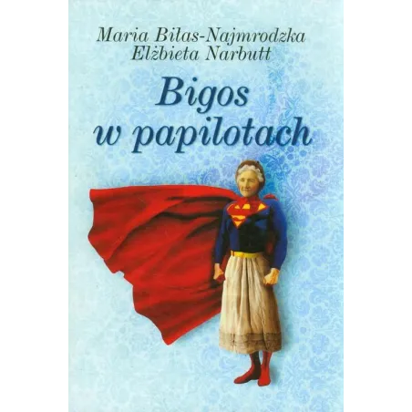 BIGOS W PAPILOTACH Maria Biłas-Najmrodzka, Elżbieta Narbutt - Baobab