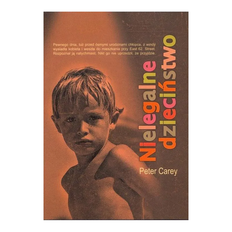 NIELEGALNE DZIECIŃSTWO Peter Carey - Muza