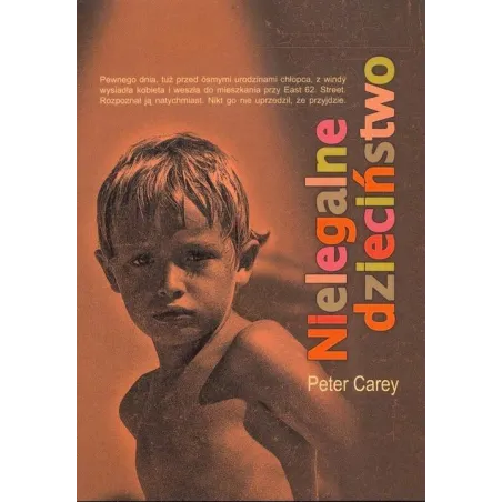 NIELEGALNE DZIECIŃSTWO Peter Carey - Muza