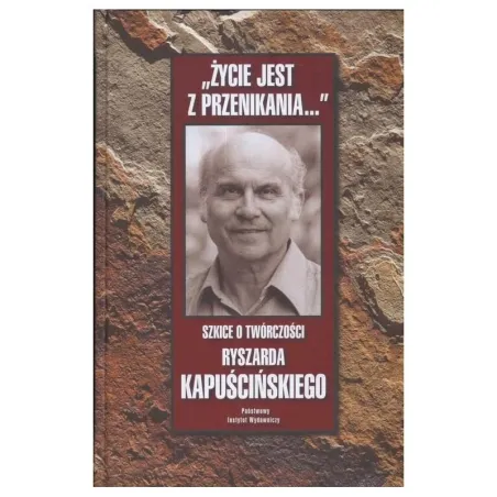 Życie Jest Z Przenikania Życie Jest Z Przenikania