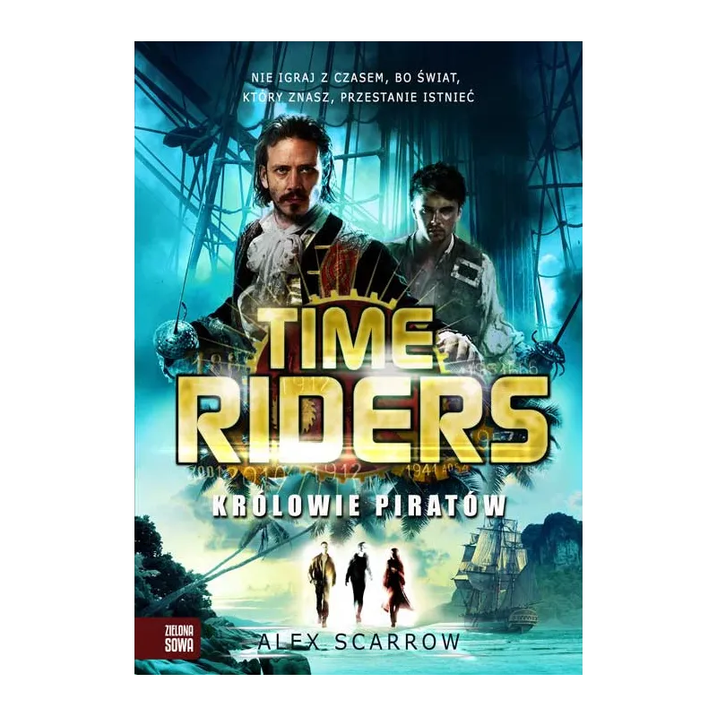 KRÓLOWIE PIRATÓW TIME RIDERS Alex Scarrow - Zielona Sowa
