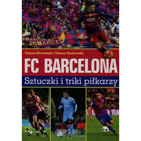 Fc Barcelona Sztuczki I Triki Piłkarzy Tomasz Bocheński, Tomasz Borkowski Fc Barcelona Sztuczki I Triki Piłkarzy Tomasz Bocheński, Tomasz Borkowski
