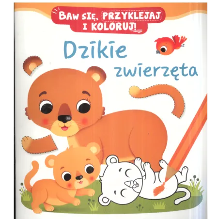 DZIKIE ZWIERZĘTA BAW SIĘ PRZYKLEJAJ I KOLORUJ - Olesiejuk