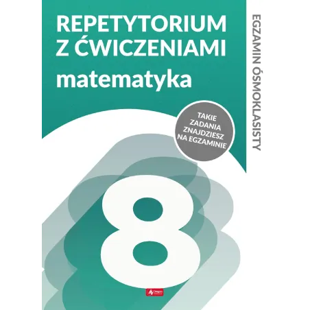 MATEMATYKA. REPETYTORIUM ÓSMOKLASISTY Z ĆWICZENIAMI - Dragon