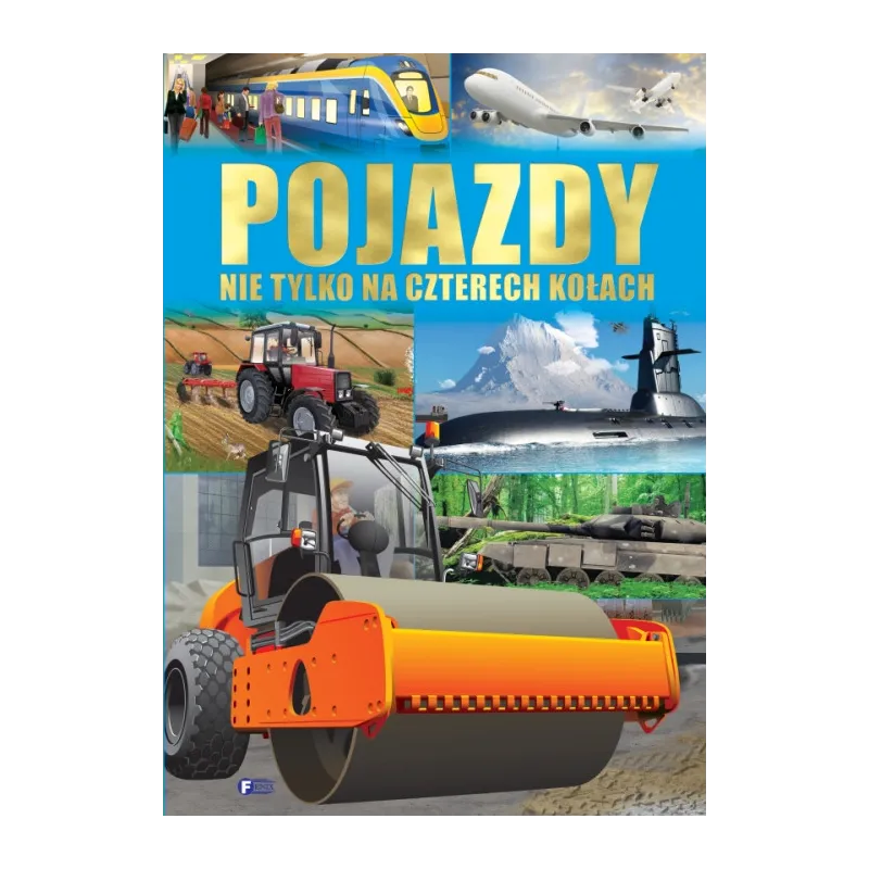 POJAZDY NIE TYLKO NA CZTERECH KOŁACH WESOŁE. WIERSZYKI - Fenix