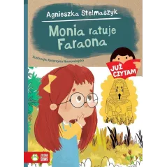 JUŻ CZYTAM MONIA RATUJE FARAONA Agnieszka Stelmaszyk - Zielona Sowa