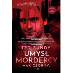 TED BUNDY. UMYSŁ MORDERCY
