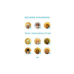 ŚWIĘCI CODZIENNEGO UŻYTKU Szymon Hołownia - Znak