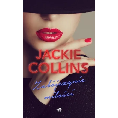 ZABÓJCZYNIE MIŁOŚCI Jackie Collins - WAB