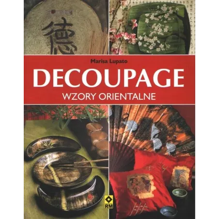 DECOUPAGE WZORY ORIENTALNE Marisa Lupato - Wydawnictwo RM