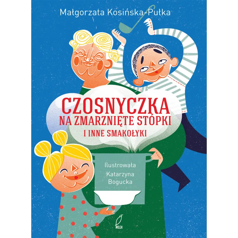 CZOSNYCZKA NA ZMARZNIĘTE STÓPKI I INNE SMAKOŁYKI - Wilga