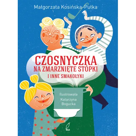 Czosnyczka Na Zmarznięte Stópki I Inne Smakołyki Czosnyczka Na Zmarznięte Stópki I Inne Smakołyki
