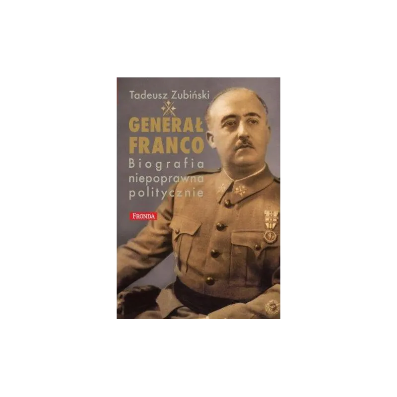 Generał Franco i jego Hiszpania 18921975 Tadeusz Zubiński