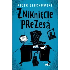 ZNIKNIĘCIE PREZESA Piotr Głuchowski - Znak Horyzont