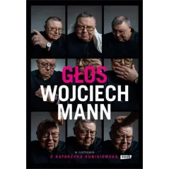 GŁOS. WOJCIECH MANN W ROZMOWIE Z KATARZYNĄ KUBISIOWSKĄ Wojciech Mann - Znak