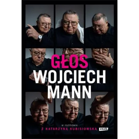 GŁOS. WOJCIECH MANN W ROZMOWIE Z KATARZYNĄ KUBISIOWSKĄ Wojciech Mann - Znak