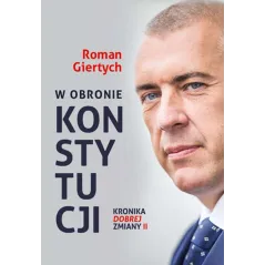 W OBRONIE KONSTYTUCJI KRONIKA DOBREJ ZMIANY II Roman Giertych - Eco Redonum