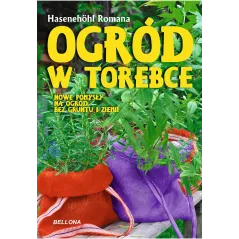 OGRÓD W TOREBCE Romana Hasenehohl - Bellona
