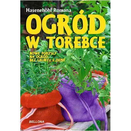 OGRÓD W TOREBCE Romana Hasenehohl - Bellona