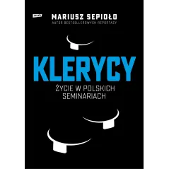 KLERYCY O ŻYCIU W POLSKICH SEMINARIACH Mariusz Sepioło - Znak