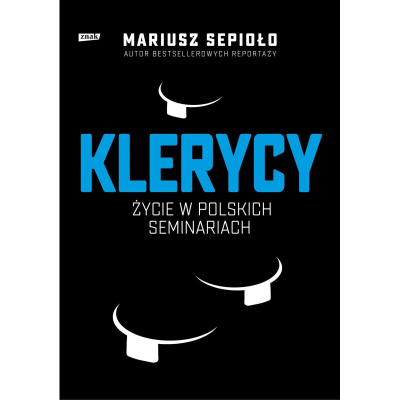 KLERYCY O ŻYCIU W POLSKICH SEMINARIACH Mariusz Sepioło - Znak