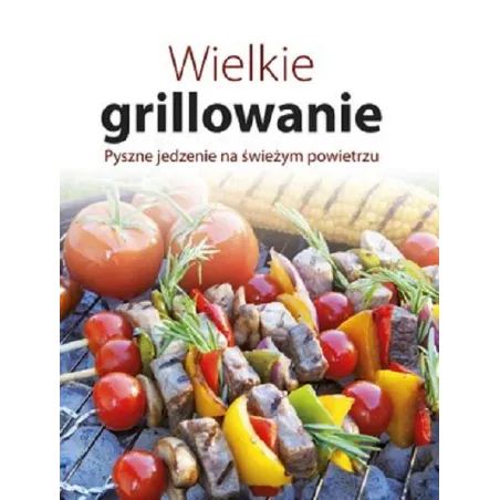 WIELKIE GRILLOWANIE PYSZNE JEDZENIE NA ŚWIEŻYM POWIETRZU - Olesiejuk