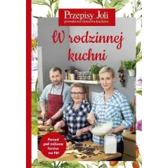 W RODZINNEJ KUCHNI. PRZEPISY JOLI. PRAWDZIWA DOMOWA KUCHNIA - Edipresse Książki