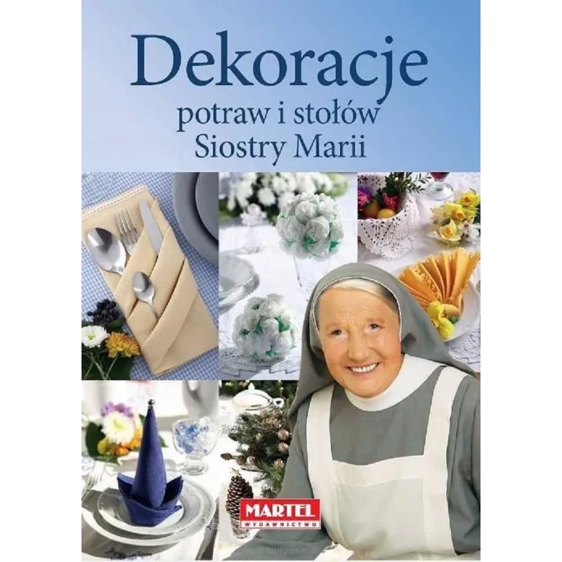 DEKORACJE POTRAW I STOŁÓW SIOSTRY MARII - Martel