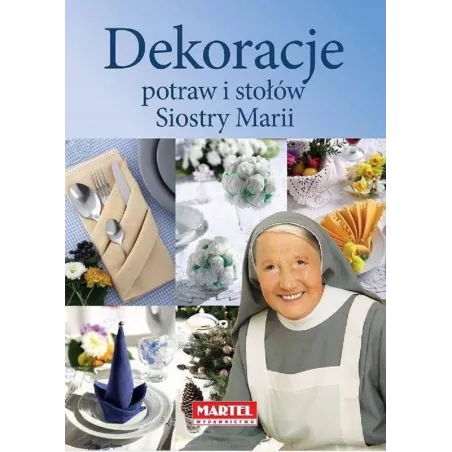 DEKORACJE POTRAW I STOŁÓW SIOSTRY MARII - Martel