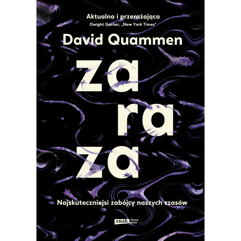 ZARAZA NAJSKUTECZNIEJSI ZABÓJCY NASZYCH CZASÓW David Quammen - Znak Literanova