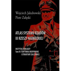 ATLAS SYSTEMU RZĄDÓW III RZESZY NIEMIECKIEJ TOM 4